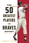 Image for The 50 Greatest Players in Braves History