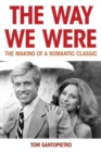 Image for The way we were  : the making of a romantic classic