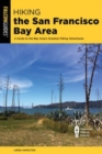 Image for Hiking the San Francisco Bay Area : A Guide to the Bay Area&#39;s Greatest Hiking Adventures
