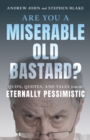 Image for Are You a Miserable Old Bastard? : Quips, Quotes, and Tales from the Eternally Pessimistic
