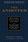 Image for The Anointed : New York&#39;s White Shoe Law Firms—How They Started, How They Grew, and How They Ran the Country