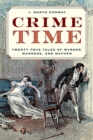 Image for Crime time  : twenty true tales of murder, madness and mayhem