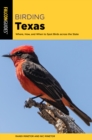 Image for Birding Texas : Where, How, and When to Spot Birds across the State