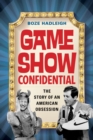 Image for Game show confidential: the story of an American obsession