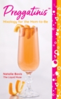 Image for Preggatinis  : mixology for the mom-to-be