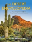 Image for The Desert Encyclopedia : An A–Z Compendium of Places, Plants, Animals, People, and Phenomena