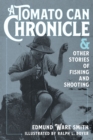 Image for A tomato can chronicle  : and other stories of fishing and shooting