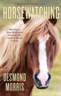 Image for Horsewatching  : why does a horse whinny and everything else you ever wanted to know
