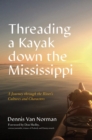 Image for Threading a Kayak Down the Mississippi: A Journey Through the River&#39;s Cultures and Characters