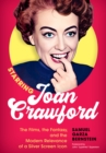 Image for Starring Joan Crawford : The Films, the Fantasy, and the Modern Relevance of a Silver Screen Icon