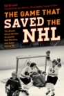Image for The game that saved the NHL  : the Broad Street Bullies, the Soviet Red Machine, and Super Series &#39;76
