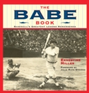 Image for The Babe Book : Baseball&#39;s Greatest Legend Remembered