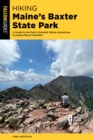 Image for Hiking Maine&#39;s Baxter State Park : A Guide to the Park&#39;s Greatest Hiking Adventures Including Mount Katahdin