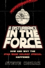 Image for A disturbance in the force  : how and why the Star Wars holiday special happened