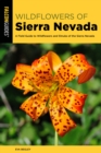 Image for Sierra Nevada Wildflowers : A Field Guide to Wildflowers and Shrubs of the Sierra Nevada