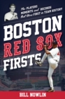 Image for Boston Red Sox Firsts: The Players, Moments, and Records That Were First in Team History