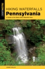 Image for Hiking Waterfalls Pennsylvania : A Guide to the State&#39;s Best Waterfall Hikes