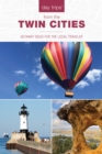 Image for Day Trips® from the Twin Cities : Getaway Ideas for the Local Traveler