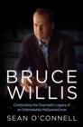 Image for Bruce Willis  : celebrating the cinematic legacy of an unbreakable Hollywood icon