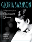 Image for Gloria Swanson : Hollywood&#39;s First Glamour Queen