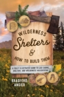 Image for Wilderness shelters and how to build them  : a fully illustrated guide to log cabins, shelters, and wilderness housekeeping
