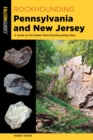 Image for Rockhounding Pennsylvania and New Jersey : A Guide to the States&#39; Best Rockhounding Sites