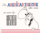Image for The American theatre as seen by Hirschfeld1962-2002
