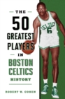 Image for The 50 Greatest Players in Boston Celtics History