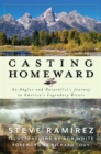 Image for Casting Homeward : An Angler and Naturalist&#39;s Journey to America&#39;s Legendary Rivers