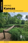 Image for Hiking Kansas  : a guide to the state&#39;s greatest hiking adventures