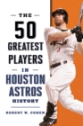 Image for The 50 greatest players in Houston Astros history