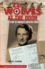 Image for The Wolves at the Door: The True Story of America&#39;s Greatest Female Spy