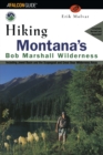 Image for Hiking Montana&#39;s Bob Marshall Wilderness: including Jewel Basin and the Scapegoat and Great Bear Wilderness areas