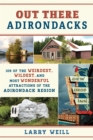 Image for Out There Adirondacks : 109 of the Weirdest, Wildest, and Most Wonderful Attractions of the Adirondack Region