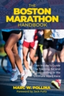 Image for The Boston Marathon handbook  : an insider&#39;s guide to training for and succeeding in the ultimate road race