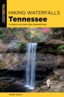 Image for Hiking Waterfalls Tennessee : A Guide to the State&#39;s Best Waterfall Hikes