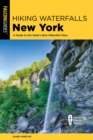 Image for Hiking Waterfalls New York: A Guide To The State&#39;s Best Waterfall Hikes
