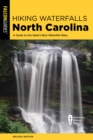 Image for Hiking Waterfalls North Carolina: A Guide To The State&#39;s Best Waterfall Hikes