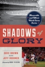 Image for Shadows of glory: memorable and offbeat World Series stories