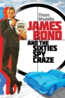 Image for James Bond and the sixties spy craze