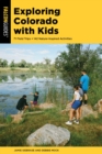 Image for Exploring Colorado with kids  : 71 field trips + 142 nature-inspired activities