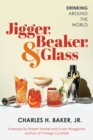 Image for Jigger, Beaker and Glass : Drinking Around the World
