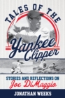 Image for Tales of the Yankee Clipper  : stories and reflections on Joe Dimaggio