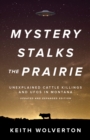 Image for Mystery Stalks the Prairie: Unexplained Cattle Killings and UFOs in Montana