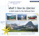 Image for What I Saw in Glacier: A Kid&#39;s Guide to the National Park