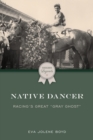 Image for Native Dancer : Racing&#39;s Great &quot;Gray Ghost&quot;