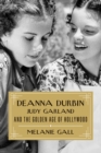 Image for Deanna Durbin, Judy Garland, and the Golden Age of Hollywood