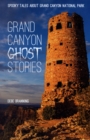 Image for Grand Canyon Ghost Stories: Spooky Tales About Grand Canyon National Park