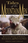 Image for Tales of the Mountain Men: Seventeen Stories of Survival, Exploration, and Outdoor Craft