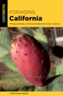 Image for Foraging California : Finding, Identifying, and Preparing Edible Wild Foods in California